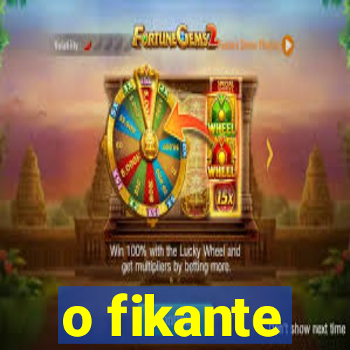 o fikante